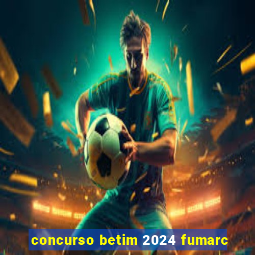 concurso betim 2024 fumarc